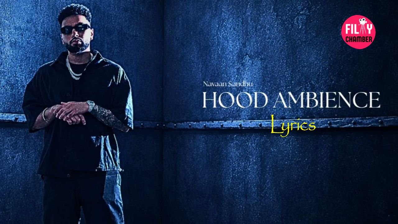 Hood Ambience Lyrics Navaan Sandhu
