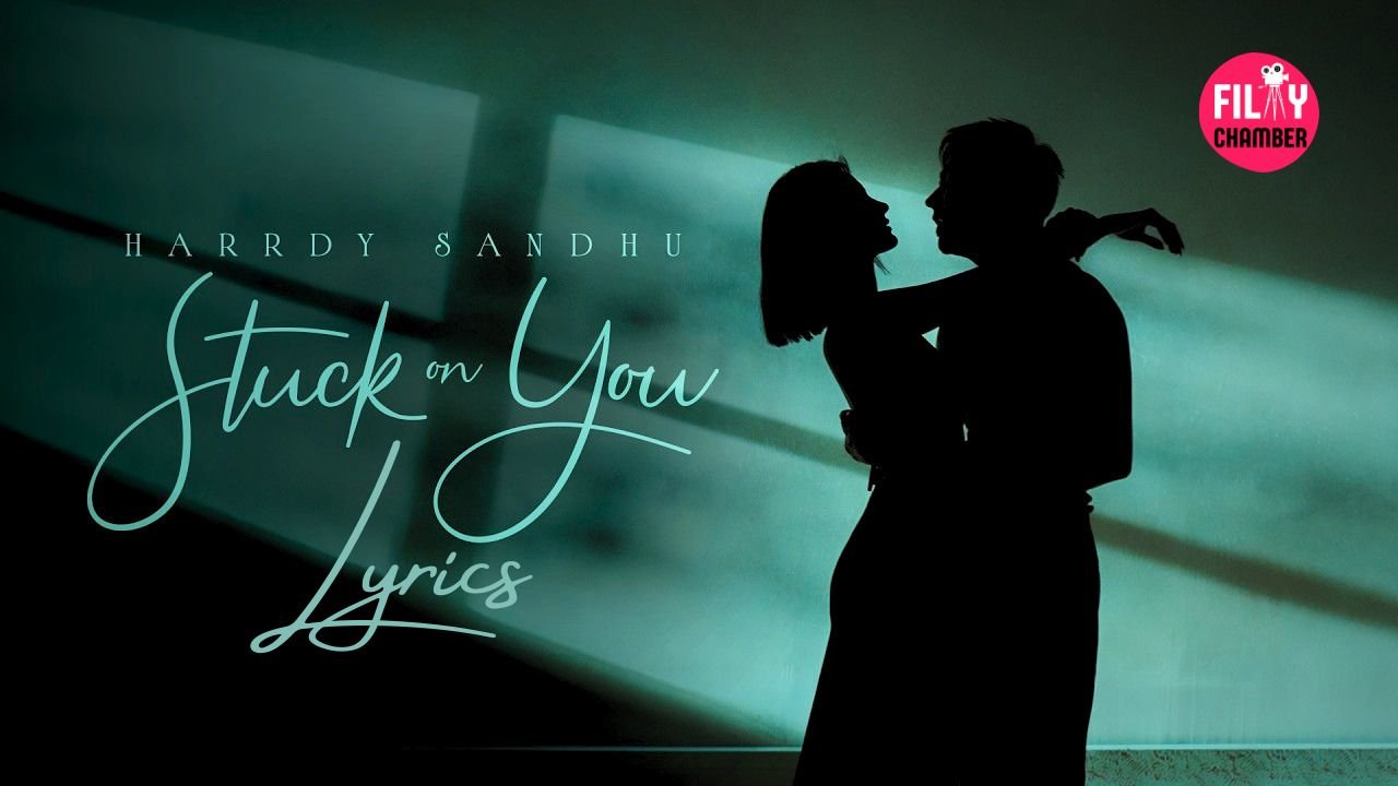 Stuck On You Lyrics Harrdy Sandhu